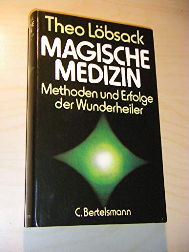 Magische Medizin : Methoden u. Erfolge d. Wunderheiler