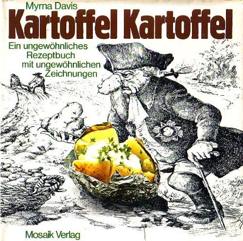 Stock image for Kartoffel Kartoffel. Ein ungewhnliches Rezeptbuch mit ungewhnlichen Zeichnungen for sale by Versandantiquariat Felix Mcke