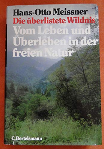 Beispielbild fr Die berlistete Wildnis. Vom Leben und berleben in der freien Natur zum Verkauf von medimops