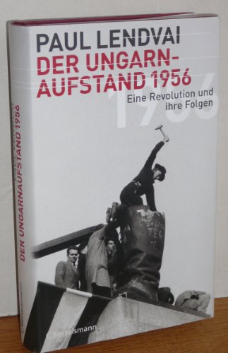 Beispielbild fr Der Ungarnaufstand 1956: Eine Revolution und ihre Folgen zum Verkauf von medimops