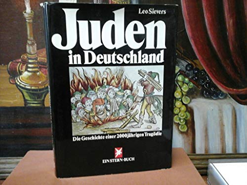 Juden in Deutschland, Die Geschichte einer 2000jährigen Tragödie, Mit vielen Abb., - Leo, Sievers,