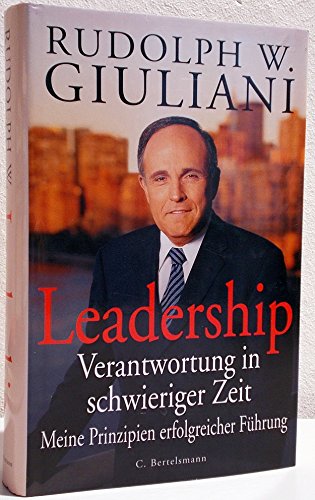 Stock image for Leadership. Verantwortung in schwieriger Zeit. Meine Prinzipien erfolgreicher Fhrung for sale by medimops