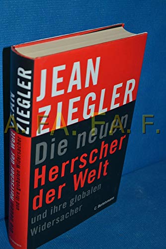 Die neuen Herrscher der Welt und ihre globalen Widersacher. Aus dem Franz. übertr. von Holger Fli...