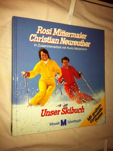 Unser Skibuch In Zusammenarbeit mit Kuno Messmann - Rosi Mittermaier und Christian Neureuther