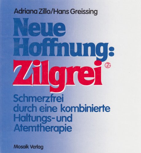 Beispielbild fr Neue Hoffnung: Zilgrei. Schmerzfrei durch eine kombinierte Haltungs- und Atemtherapie zum Verkauf von medimops