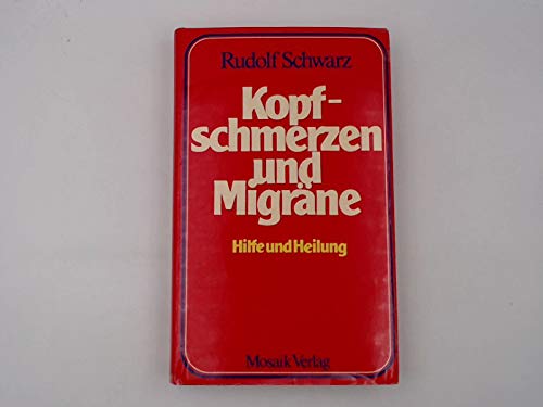 Imagen de archivo de Kopfschmerzen und Migrne. Hilfe und Heilung a la venta por Versandantiquariat Felix Mcke
