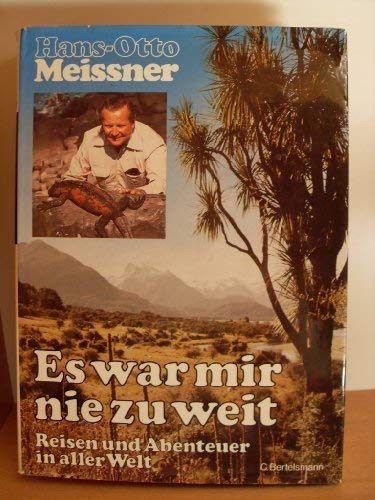 Stock image for Es war mir nie zu weit.: Reisen und Abenteuer in aller Welt. for sale by Versandantiquariat Felix Mcke