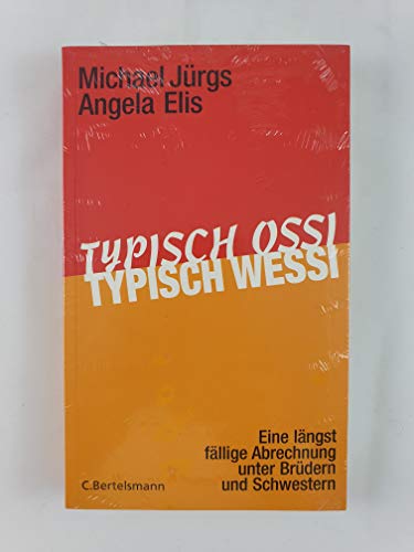 Beispielbild fr Typisch Ossi, typisch Wessi: Eine lngst fllige Abrechnung unter Brdern und Schwestern zum Verkauf von medimops