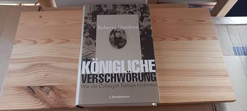 9783570008652: Knigliche Verschwrung: Wie die Coburger Europa eroberten