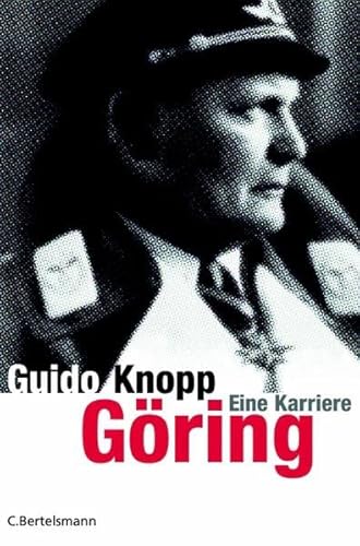 Göring. Eine Karriere - Knopp, Guido, Scherer, Friedrich