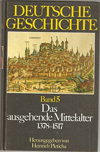 Imagen de archivo de Deutsche Geschichte Bd. 5 - Das ausgehende Mittelalter 1378-1517 a la venta por Versandantiquariat Felix Mcke