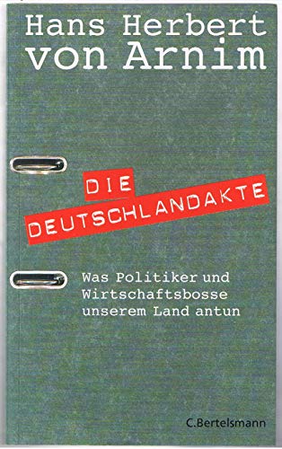 Beispielbild fr Die Deutschlandakte - Was Politiker und Wirtschaftsbosse unserem Land antun zum Verkauf von Remagener Bcherkrippe