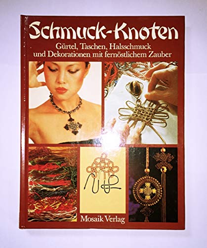 Stock image for Schmuck-Knoten. Grtel, Taschen, Halsschmuck und Dekorationen mit fernstlichem Zauber. for sale by medimops