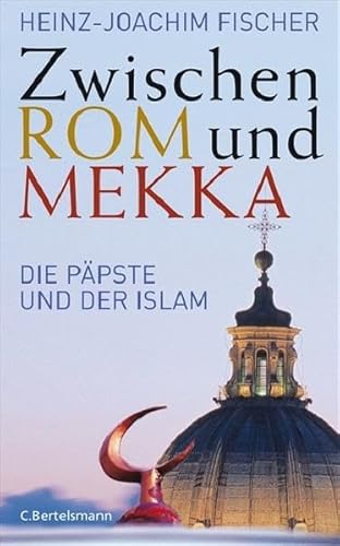 9783570010778: Zwischen Rom und Mekka: Die Ppste und der Islam