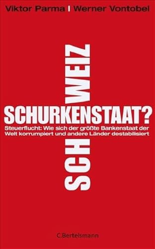 9783570010839: Schurkenstaat Schweiz?: Wie sich der grte Bankenstaat der Welt korrumpiert und andere Lnder destabilisiert