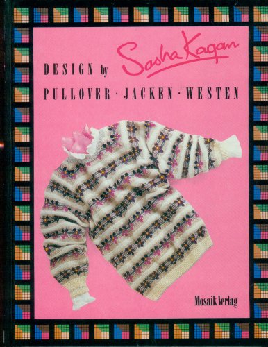 Beispielbild fr Design by Sasha Kagan - Pullover Jacken Westen zum Verkauf von PRIMOBUCH