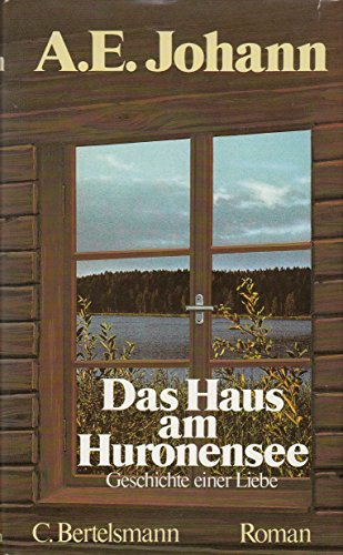 Das Haus am Huronensee: Geschichte einer Liebe