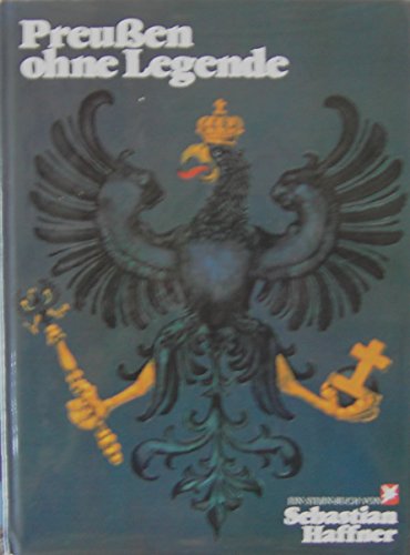 Stock image for Preussen ohne Legende. von Sebastian Haffner. Bildteil von Ulrich Weyland. [Hrsg.: Henri Nannen. Fotos: Peter Thomann] / Ein Stern-Buch for sale by antiquariat rotschildt, Per Jendryschik