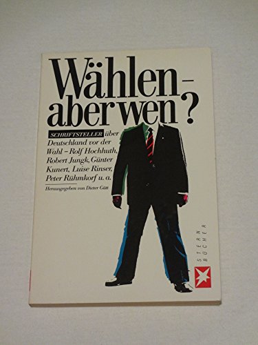 Beispielbild fr Whlen - aber wen?: Schriftsteller ber Deutschland vor der Wahl zum Verkauf von biblion2