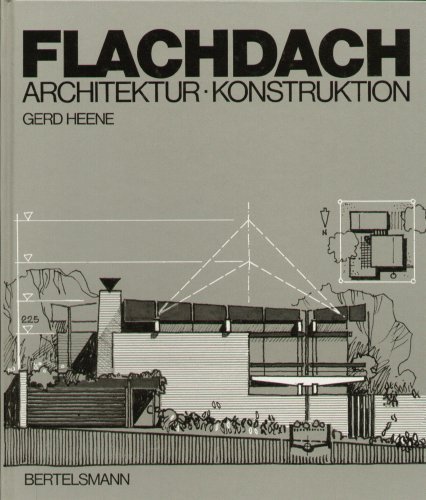 Flachdach. Architektur, Konstruktion. Geschichte, Ausprägungsformen, Ästhetik, Bauphysik, Wirtsch...