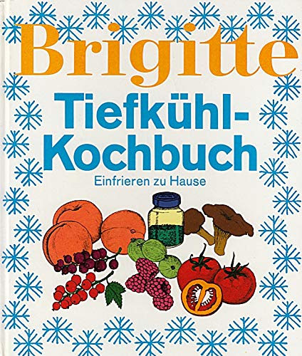 9783570013267: Brigitte. Tiefkhl-Kochbuch. Einfrieren zu Hause