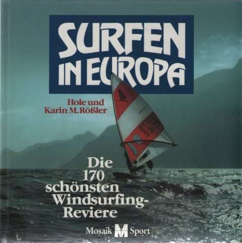 Imagen de archivo de Surfen in Europa: Die 170 schnsten Windsurfing-Reviere a la venta por Versandantiquariat Felix Mcke