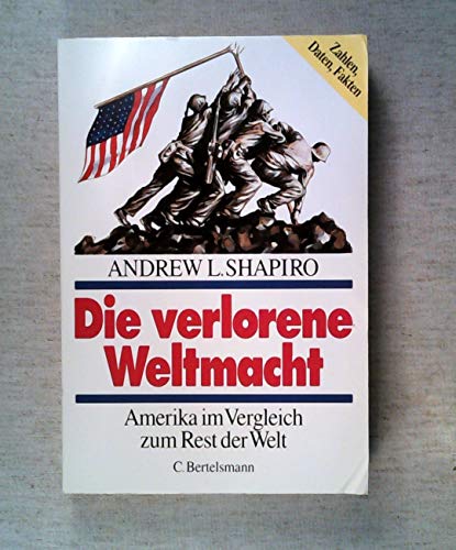 Beispielbild fr Die verlorene Weltmacht : Amerika im Vergleich zum Rest der Welt zum Verkauf von Bernhard Kiewel Rare Books