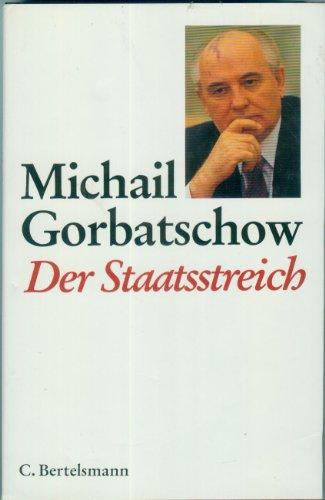 Der Staatsstreich : Michail Gorbatschow. Aus dem Russ. übers. von Günter Jäniche und Ursula Krause - Gorbatschow, Michail