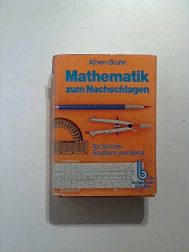 Beispielbild fr Mathematik zum Nachschlagen : f. Schule, Studium u. Beruf; ein Handbuch mit vielen Beisp. u. Anwendungen. [Hrsg.:] Hermann Athen; Jrn Bruhn zum Verkauf von Antiquariat Johannes Hauschild