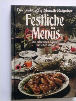 Festliche Menüs : d. schönsten Rezepte für jeden Anlass