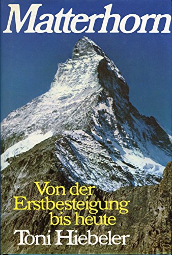 9783570016770: Matterhorn: Von d. Erstbesteigung bis heute (German Edition)