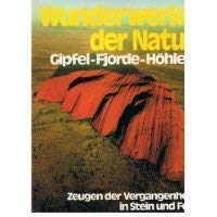Stock image for Wunderwerke der Natur - Band 1: Gipfel - Fjorde - Hhlen for sale by Sammlerantiquariat