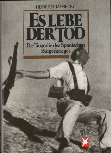 Es lebe der Tod. Die TragÃ die des Spanischen BÃ¼rgerkriegs [Paperback] Jaenecke, Heinrich - Jaenecke, Heinrich
