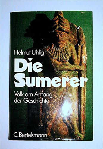 Beispielbild fr Die Sumerer. Volk am Anfang der Geschichte zum Verkauf von Versandantiquariat Felix Mcke