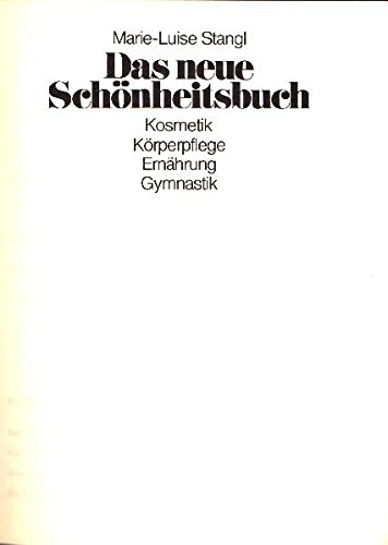 Stock image for Das neue Schnheitsbuch. Kosmetik, Krperpflege, Ernhrung, Gymnastik for sale by Versandantiquariat Felix Mcke