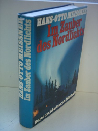 Stock image for Im Zauber des Nordlichts : Reisen u. Abenteuer am Polarkreis for sale by Paderbuch e.Kfm. Inh. Ralf R. Eichmann