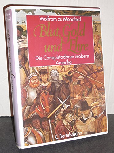 Imagen de archivo de Blut, Gold und Ehre: Die Conquistadoren erobern Amerika (German Edition) a la venta por Zubal-Books, Since 1961