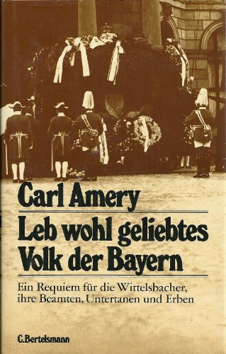 Leb wohl, geliebtes Volk der Bayern (German Edition) (9783570021071) by Amery, Carl