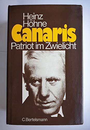 Canaris. Patriot im Zwielicht. - Höhne, Heinz