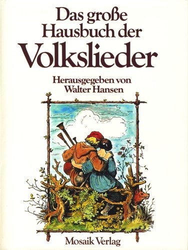 Das große Hausbuch der Volkslieder. Über 400 Lieder aus Deutschland, Österreich und der Schweiz und Ill. von Ludwig Richter. - Hansen, Walter ( Hrsg.)