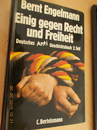 Beispielbild fr Einig gegen Recht und Freiheit. Deutsches Anti- Geschichtsbuch. Zweiter Teil zum Verkauf von medimops