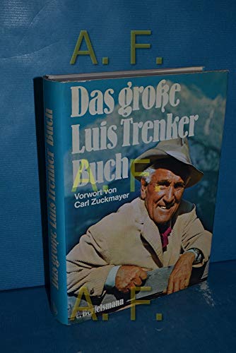Imagen de archivo de Das groe Luis-Trenker-Buch / Luis Trenker. Vorw. von Carl Zuckmayer. Lizenzausg. a la venta por Antiquariat + Buchhandlung Bcher-Quell