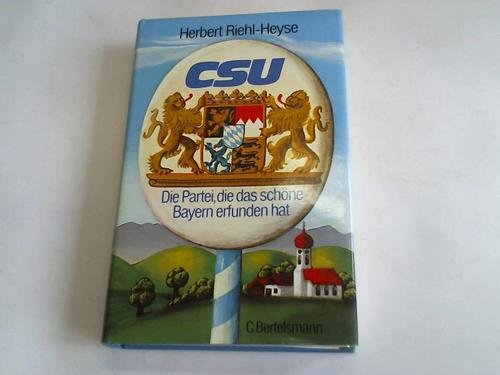 Imagen de archivo de CSU. Die Partei, die das sch ne Bayern erfunden hat [Hardcover] a la venta por tomsshop.eu