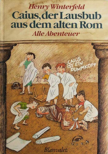 9783570023488: Caius ,der Lausbub aus dem alten Rom -Alle Abenteuer - (Livre en allemand)