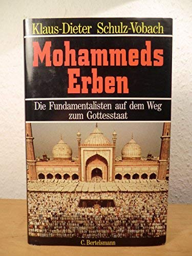 9783570023556: Mohammeds Erben. Der Fundamentalismus auf dem Weg zum Gottesstaat