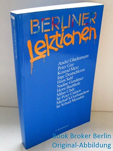 Berliner Lektionen 1992. Lesungen und Gespräche im Berliner Renaissance-Theater - Glucksmann, Andre, Peter Gay und Konrad Merz