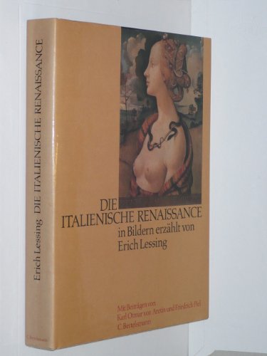 Beispielbild für Die italienische Renaissance in Bildern erzählt von Erich Lessing. Mit Beiträgen von Karl Otmar von Aretin und Friedrich Piel. zum Verkauf von Rotes Antiquariat Wien