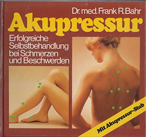 Beispielbild fr Akupressur - Erfolgreiche Selbstbehandlung bei Schmerzen und Beschwerden zum Verkauf von Versandantiquariat Felix Mcke