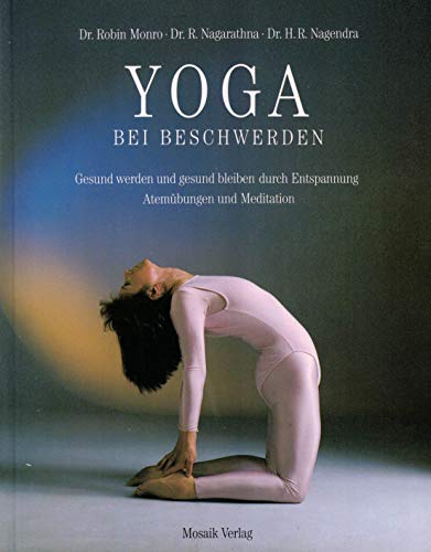 Beispielbild fr Yoga bei Beschwerden gesund werden und gesund bleiben durch Entspannung, Atembungen und Meditation zum Verkauf von medimops
