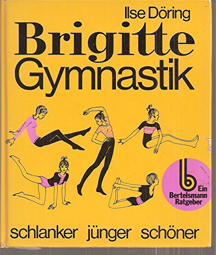 Stock image for Brigitte-Gymnastik : schlanker, jnger, schner. for sale by Versandantiquariat Felix Mcke